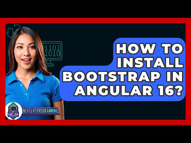 How To Install Bootstrap In Angular 16? - Next LVL Programming