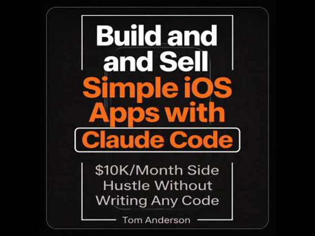 Build and Sell Simple iOS Apps with Claude Code: The $10K/Month Side Hustle Without Writing Any Code