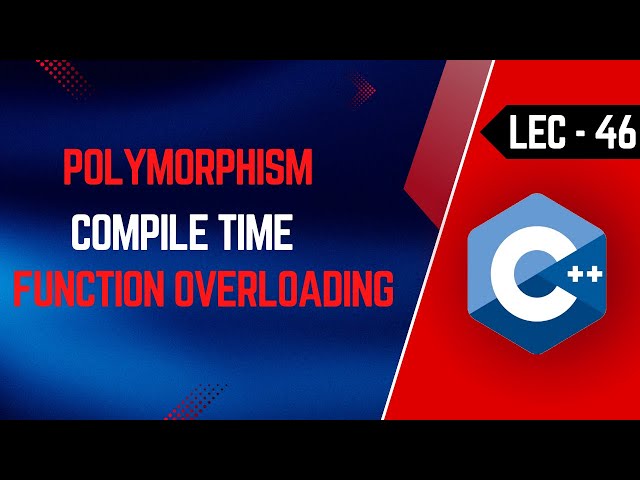 Lec-46 | Polymorphism and its Types | Function Overloading