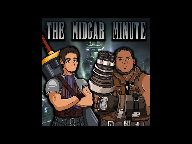 The Midgar Minute: An FF7 Podcast Ep. 103