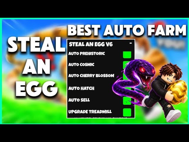Steal An Egg Script Roblox — Best Auto Farm, Auto Steal All, God Mode, Auto Hatch, Instant Steal