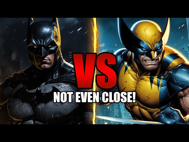Why Batman VS Wolverine Isn't Even Close!