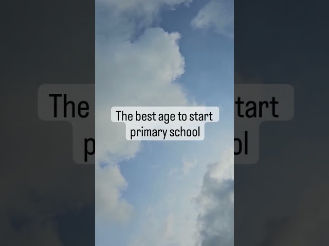 What's the best age to start primary school?