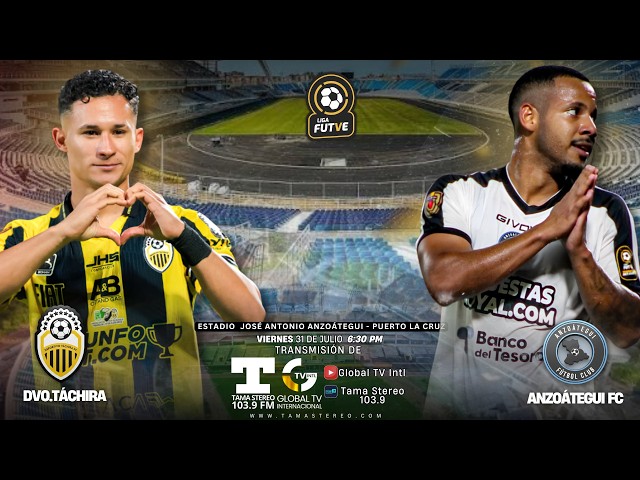 🔴EN VIVO | ANZOATEGUI F.C. VS DVO TÁCHIRA | GLOBAL TV 31/07/2026