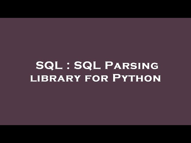 SQL : SQL Parsing library for Python