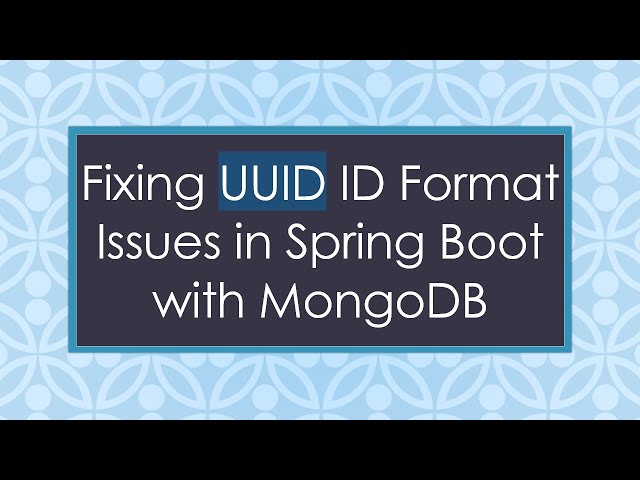 Fixing UUID ID Format Issues in Spring Boot with MongoDB