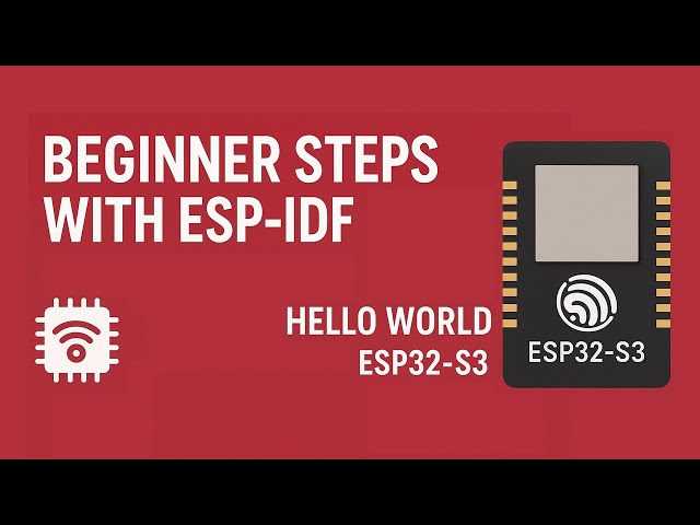 Beginner Steps with ESP-IDF and Hello World - ESP32-S3