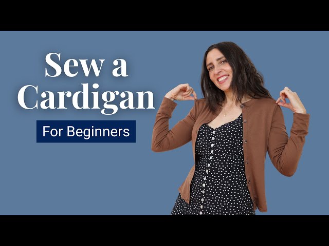 Sew Your First Cardigan in Just 10 Easy Steps