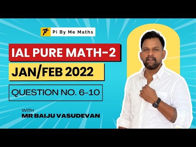 Jan/Feb 2022 WMA12 (Q6-10) - IAL Pure mathematics 2