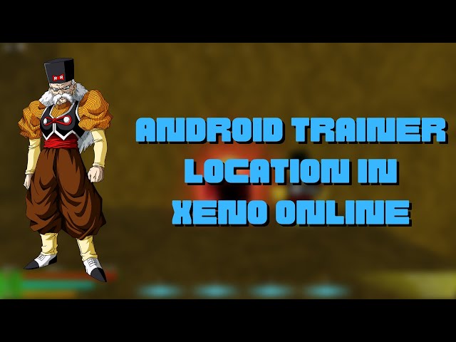 HOW TO GET TO ANDROID TRAINER LOCATION IN XENO ONLINE (ROBLOX DBZ)