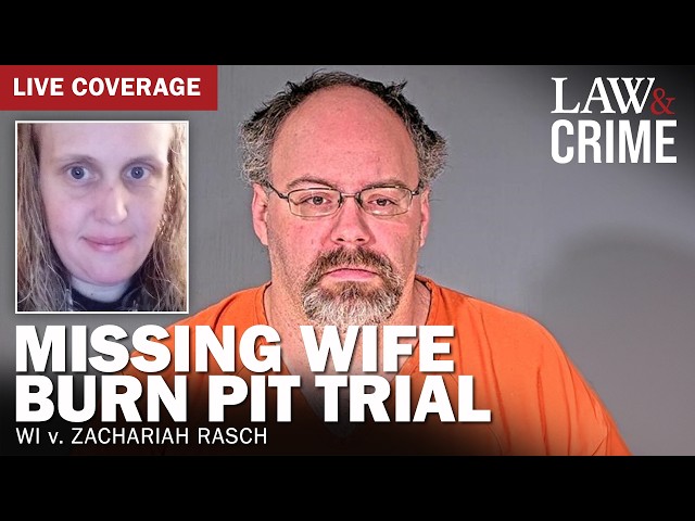 LIVE: Missing Wife Burn Pit Trial — WI v. Zachariah Rasch — Day 3