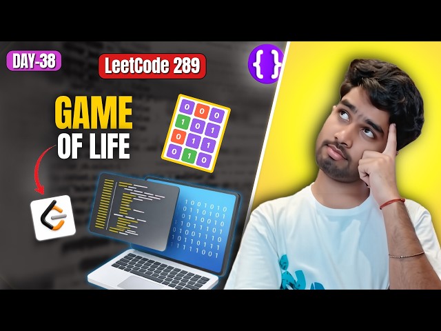 Day 38: LeetCode 289 Game of Life | Brute Force to Optimal (O(1) Space) | Top Interview 150