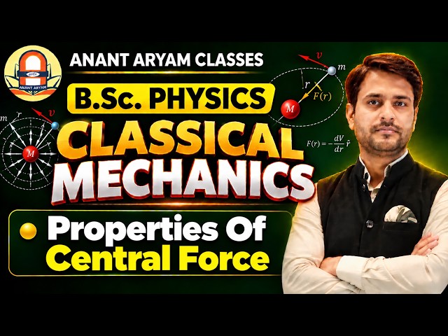 Properties Of Central Force I B Sc Physics | Classical Mechanics | L-11