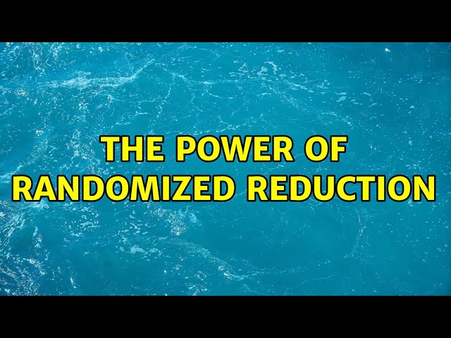 The Power of Randomized Reduction