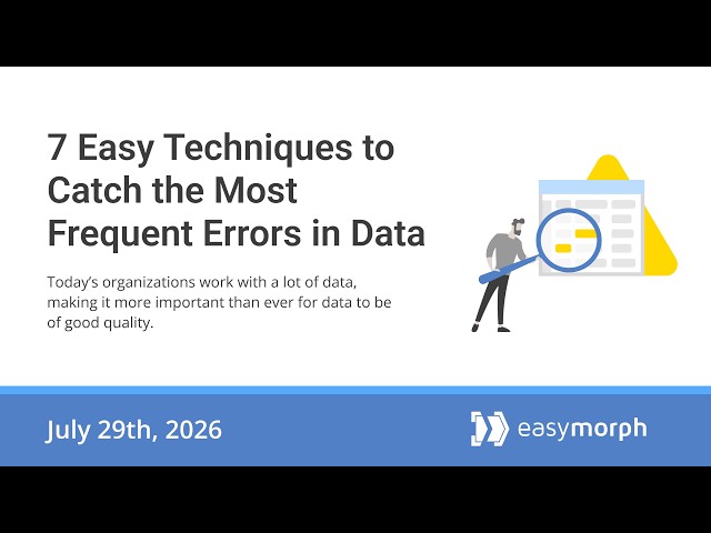 7 Easy Techniques to Catch the Most Frequent Errors in Data (webinar recording)
