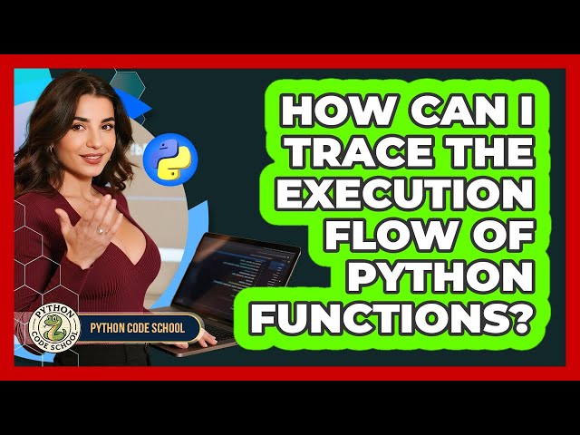 How Can I Trace The Execution Flow Of Python Functions? - Python Code School