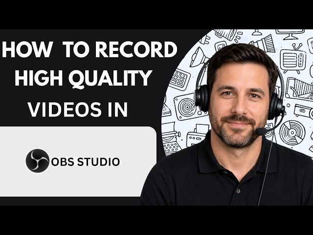 How to Record High Quality Videos in OBS Studio Full Guide 2026