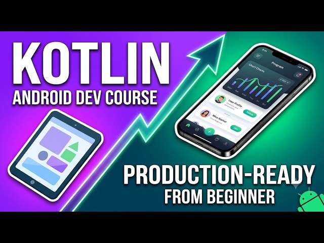 Android Development Course 2026: Beginner to Production Ready in Kotlin