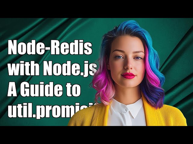 Using node-redis with Node.js 8: A Guide to util.promisify for Promises