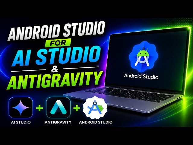 Install Android Studio for Google AI Studio + Antigravity