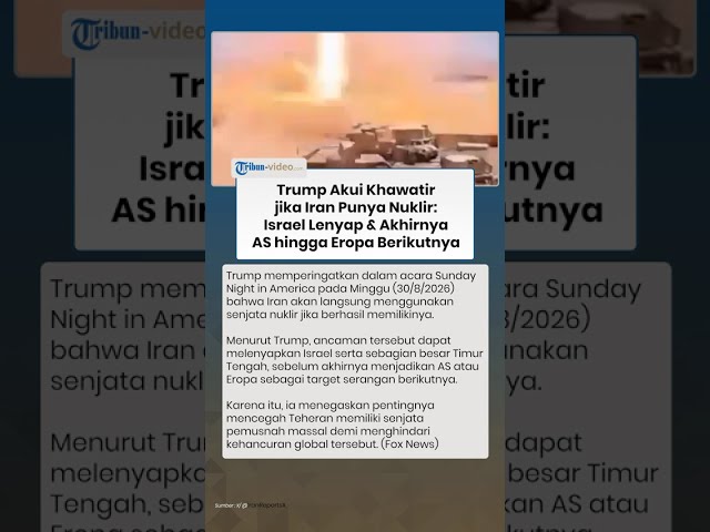 Trump Akui Khawatir jika Iran Punya Nuklir: Israel Lenyap hingga Akhirnya AS bahkan Eropa Berikutnya