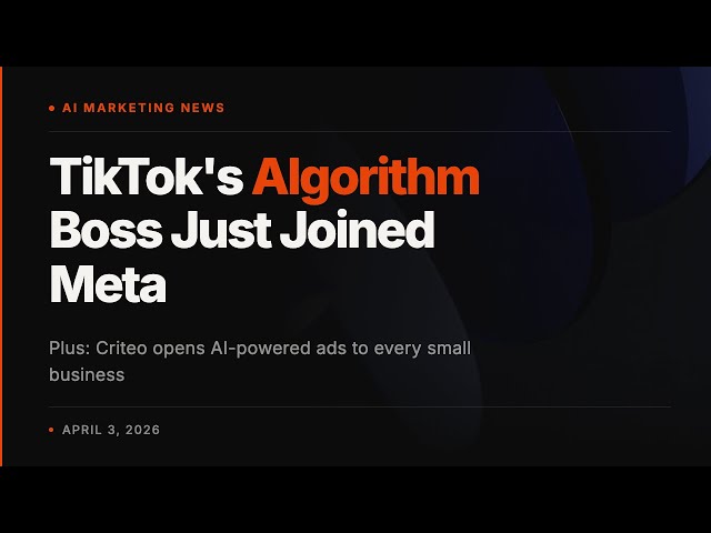 Meta Recruits TikTok's Algorithm Boss, Criteo Opens AI Ads to Small Businesses | AI Marketing News