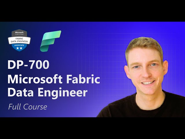 DP-700 Exam Full Course (6 hours) | Microsoft Fabric Data Engineer