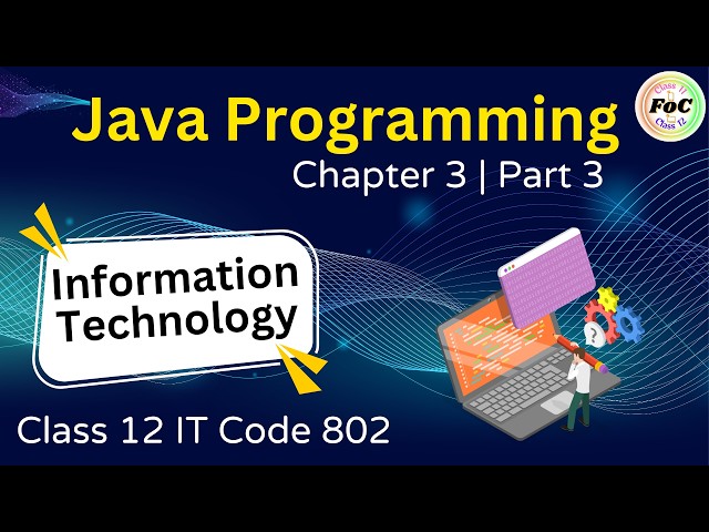 Class 12 IT 802 Chapter 3 Java Programming | Part 3 | CBSE 2026 Board Exam | Information Technology