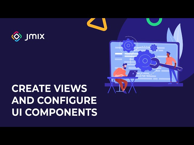 Getting Started with Jmix Studio #9 💻 Create Views and Configure UI Components.