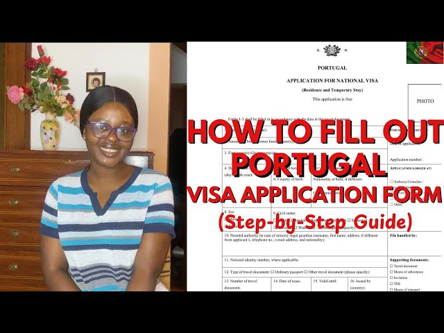 HOW TO FILL OUT THE PORTUGAL NATIONAL VISA APPLICATION FORM (Step-by-Step Guide)