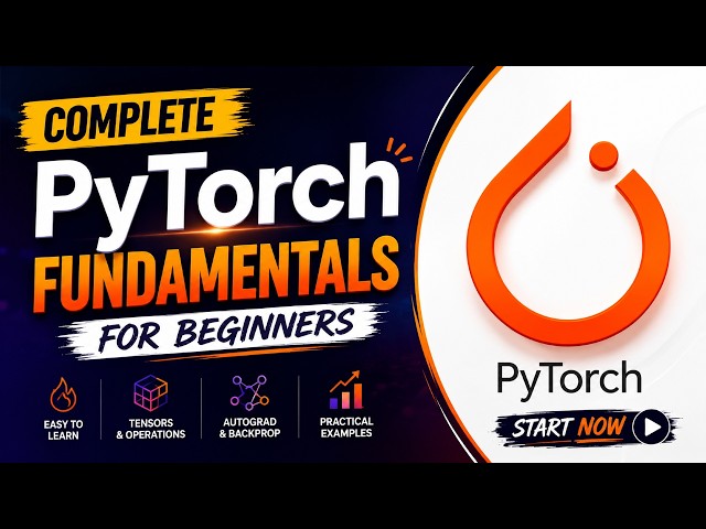 Complete PyTorch Fundamentals for Beginners | Learn PyTorch from Scratch