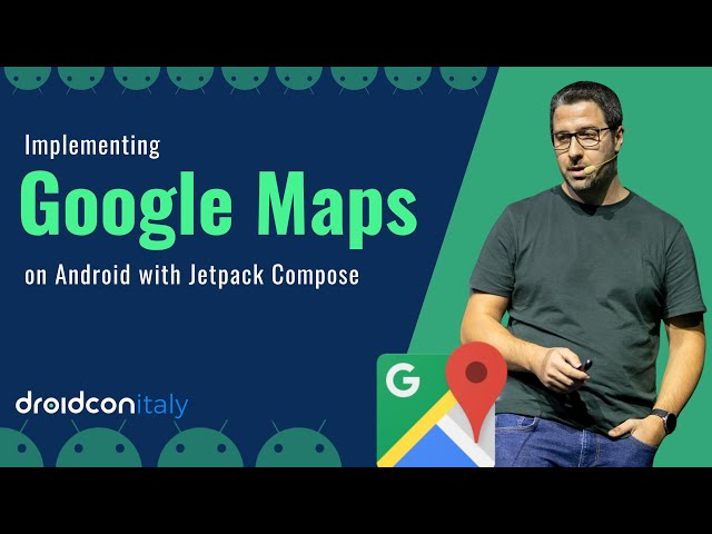 Mapping the Future: Implementing Google Maps on Android with Jetpack Compose | Droidcon Italy 2024