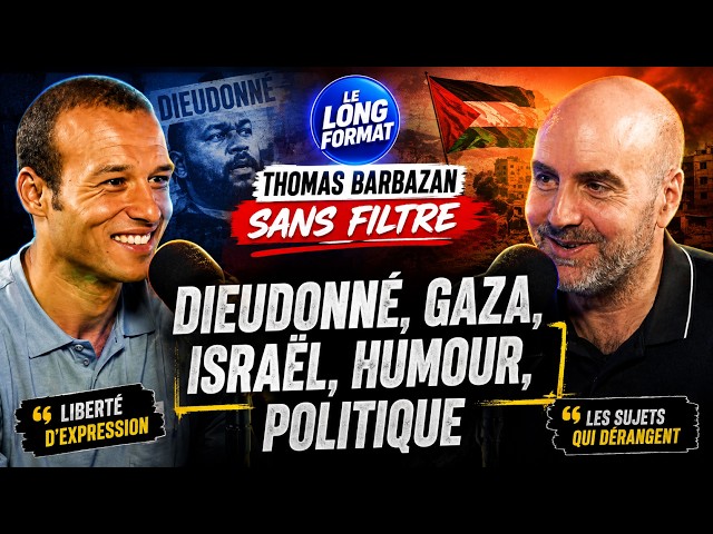 THOMAS BARBAZAN SANS FILTRE : DIEUDONNÉ, GAZA, ISRAËL, HUMOUR, POLITIQUE