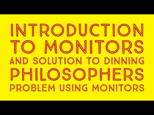 INTRODUCTION TO MONITORS | SOLUTION TO DINNING PHILOSOPHERS PROBLEM USING MONITORS