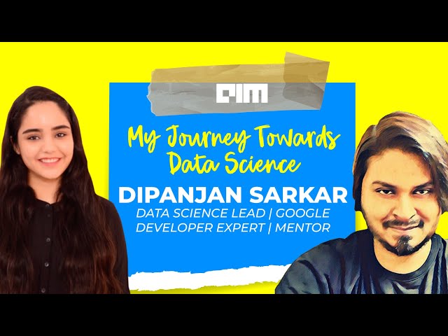 Ep.05 | Dipanjan Sarkar| Data Science Lead |Google Developer Expert - My Journey towards Datascience