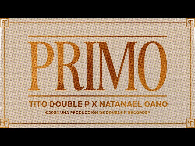 Primo (Lyric Video) - Tito Double P, Natanael Cano