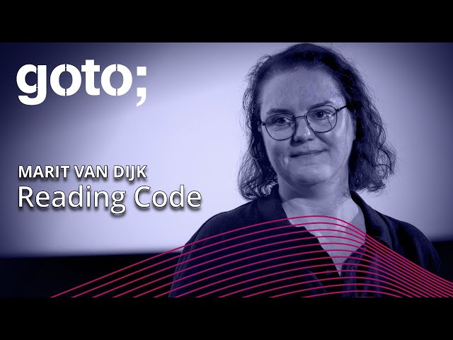 Reading Code • Marit van Dijk • GOTO 2023