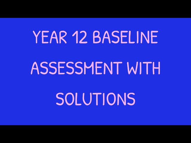 The Ultimate Year 12 Maths Baseline Assessment – Full Student Test
