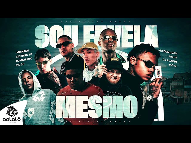 SOU FAVELA MESMO - MC Kadu, MC Ryan SP, MC GP, MC Don Juan, MC J9, MC IG, DJ Guh Mix e DJ Alladin