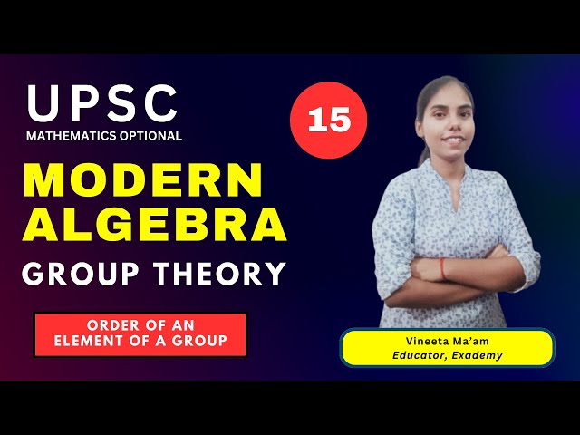 Modern Algebra | Group Theory | Lecture 15 - Order of an Element of a Group