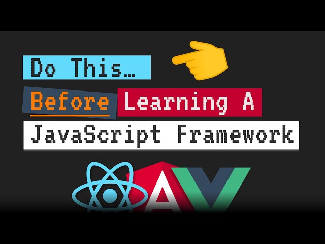 Do This! BEFORE Learning A JavaScript Framework