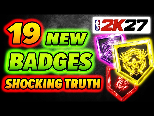 The SHOCKING TRUTH About All 19 NEW BADGES in NBA 2K27 | FULL BREAKDOWN