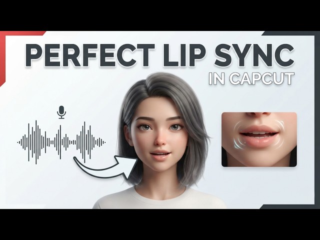 CapCut Lip Sync Video Tutorial: How to Perfectly Sync Audio and Character Voice