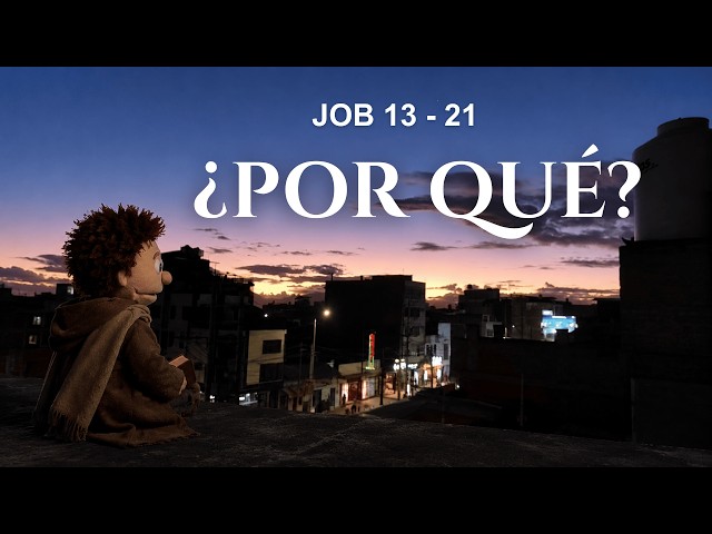Job 13–21 | Cuando las Respuestas No Llegan