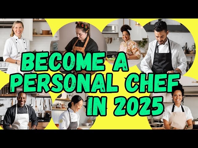 Ultimate Guide To Starting A Personal Chef Business in 2025