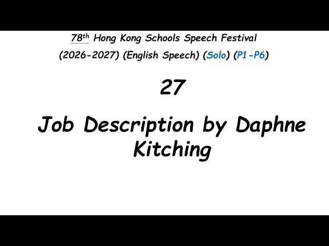 U27 Job Description by Daphne Kitching (78th Hong Kong Schools Speech Festival)