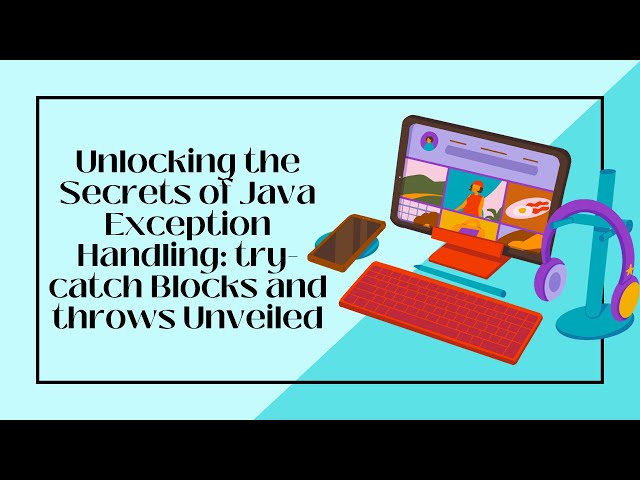 Unlocking the Secrets of Java Exception Handling: try-catch Blocks and throws Unveiled