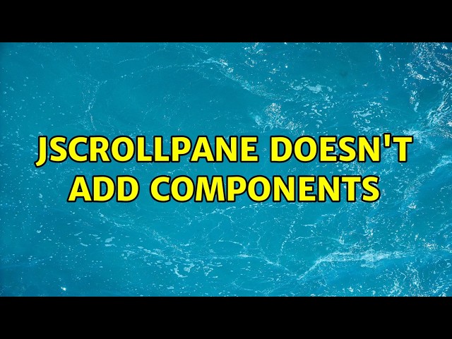 JScrollPane doesn't add components