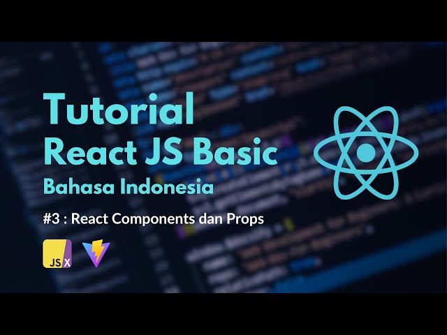 Tutorial React JS Basic Untuk Pemula | #03 React Component dan Props (2 Teknik)