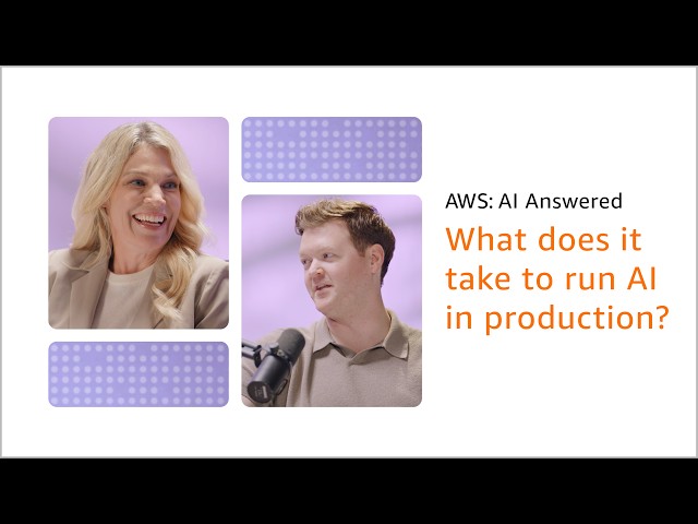 AWS: AI Answered — What does it take to run AI in production? | Amazon Web Services